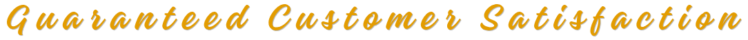 Guaranteed Customer Satisfaction